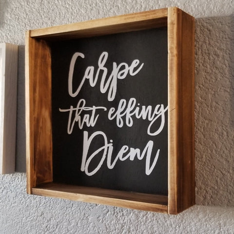 9x9 Black Carpe That Effing Diem Sign  Movtivational Signs | Home Decor | Shelf Decor | Self Standing | Seize The Day