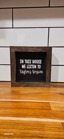 In This House We Listen To Taylor's Version - 6×6 Wood Sign